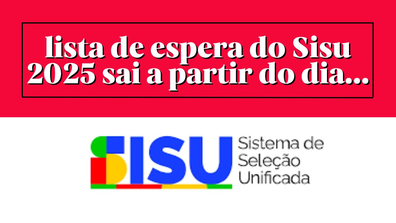 Quando sai a lista de espera do Sisu 2025? | Volitivo